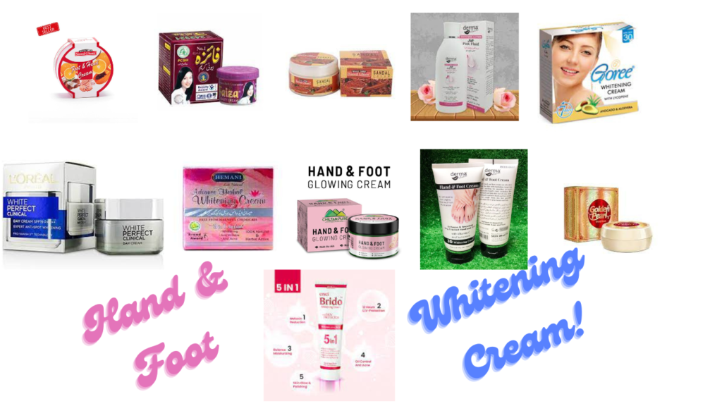 Array of best top ten hand and foot whitening creams popular in Pakistan
