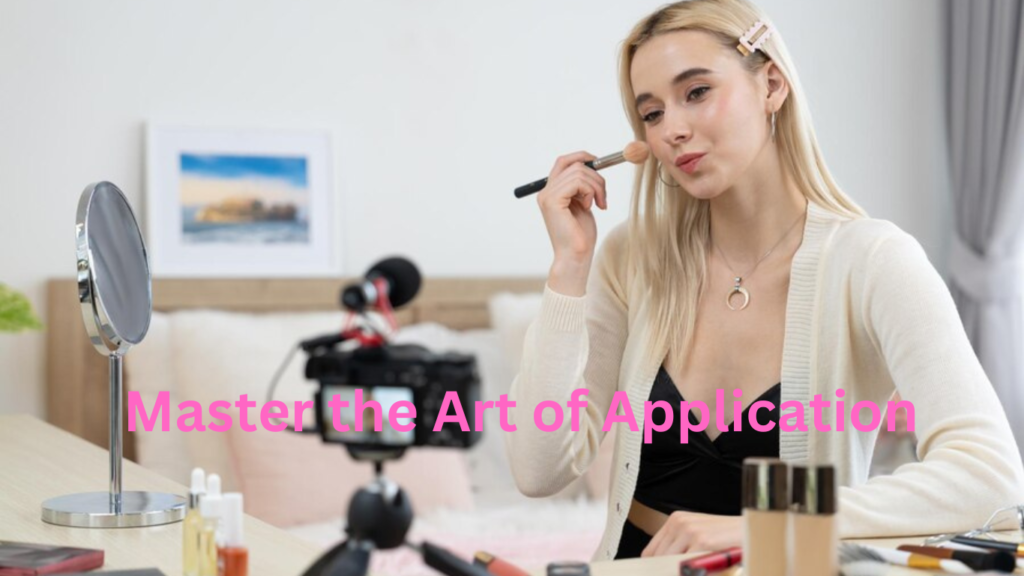 Master the Art of makeup Application
